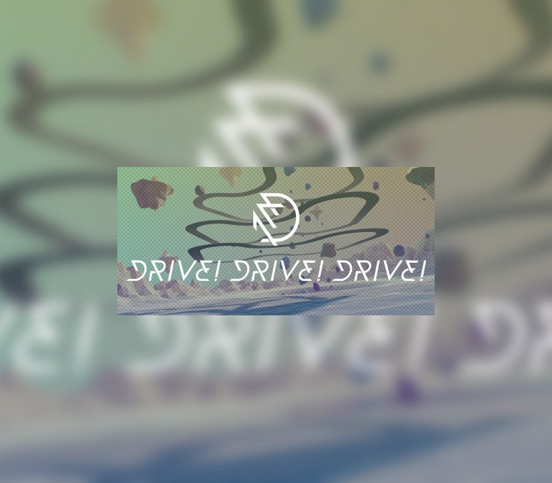 Drive! Drive! Drive! 