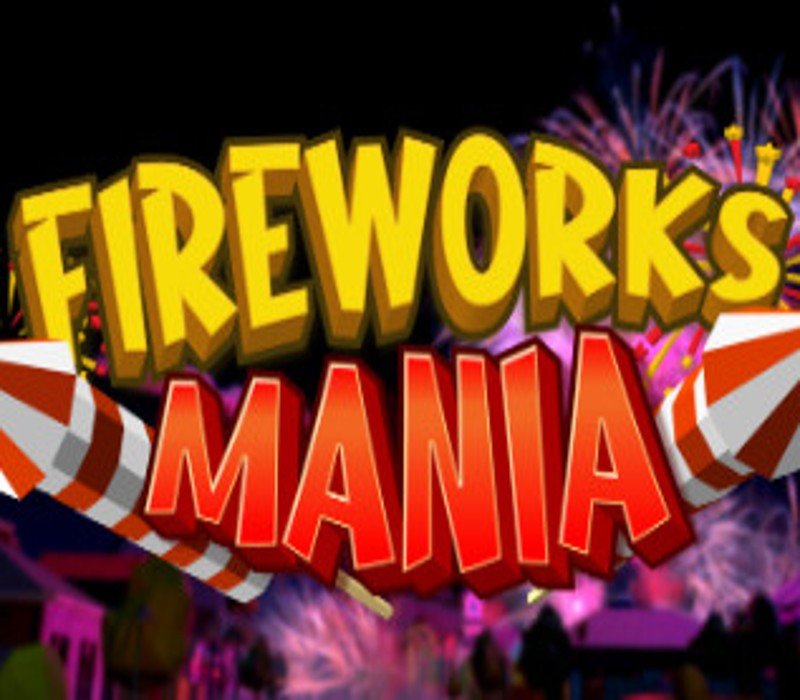 Fireworks Mania - An Explosive Simulator 
