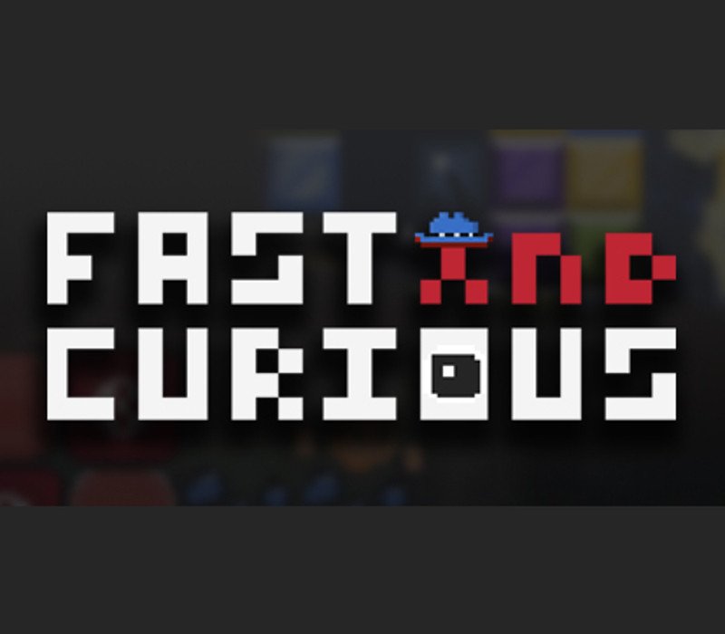 Fast and Curious 