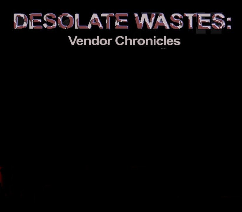 Desolate Wastes: Vendor Chronicles 