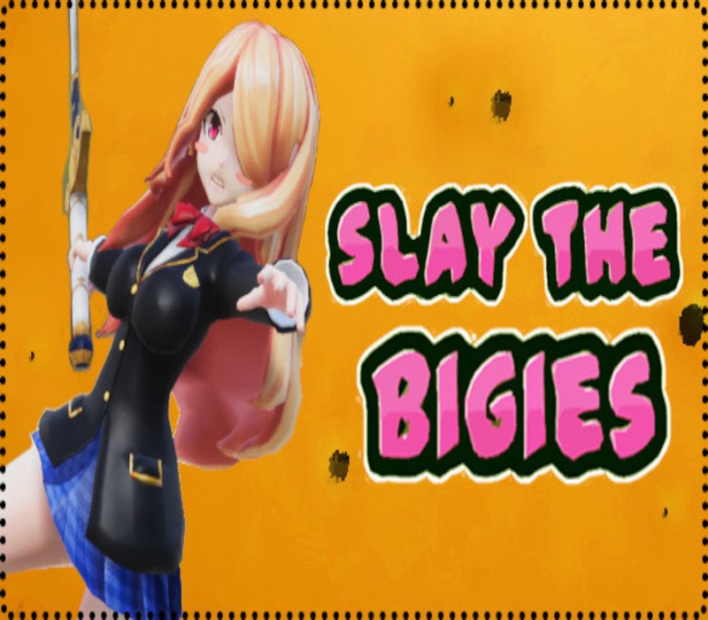 Slay The Bigies