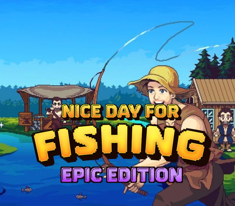 Nice Day for Fishing Epic Edition 