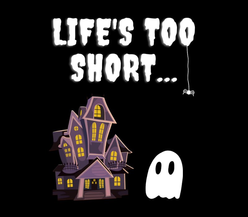 Life's Too Short 